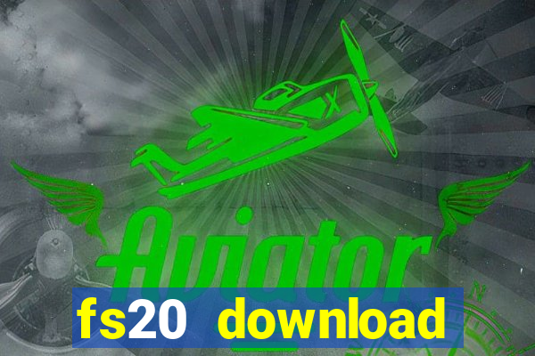 fs20 download dinheiro infinito